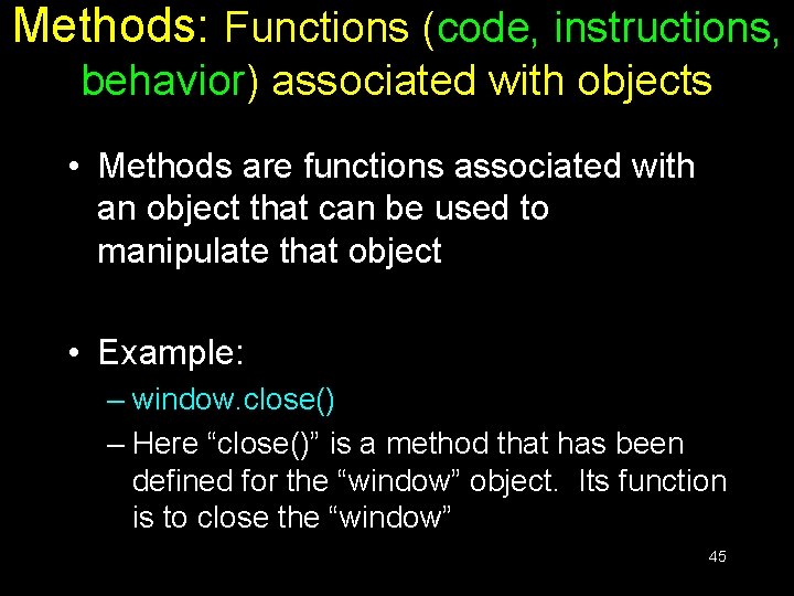 Methods: Functions (code, instructions, behavior) associated with objects • Methods are functions associated with Methods: Functions (code, instructions, behavior) associated with objects • Methods are functions associated with
