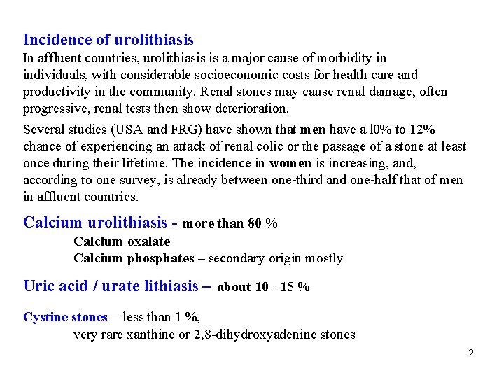 Incidence of urolithiasis In affluent countries, urolithiasis is a major cause of morbidity in