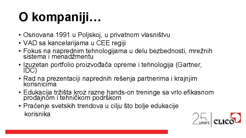 O kompaniji… • Osnovana 1991 u Poljskoj, u privatnom vlasništvu • VAD sa kancelarijama
