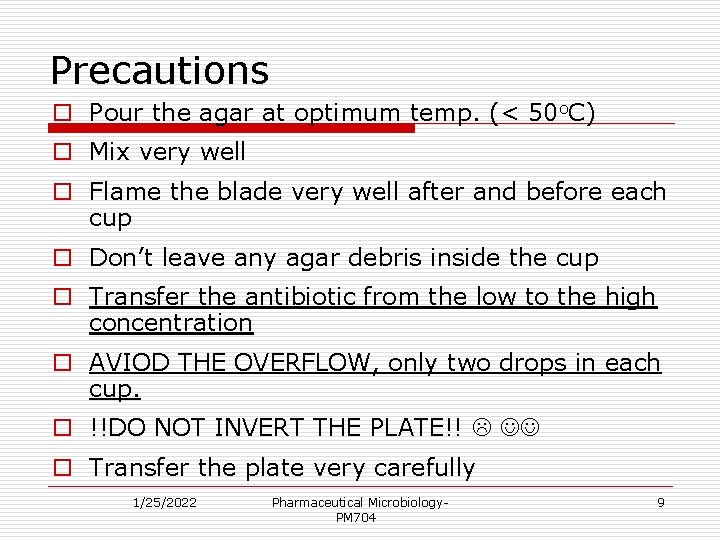 Precautions o Pour the agar at optimum temp. (< 50 o. C) o Mix