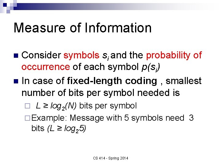 Measure of Information Consider symbols si and the probability of occurrence of each symbol