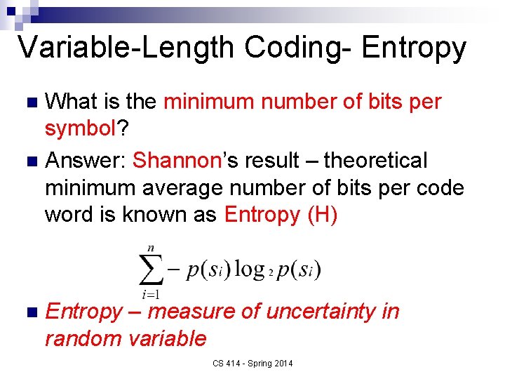 Variable-Length Coding- Entropy What is the minimum number of bits per symbol? n Answer: