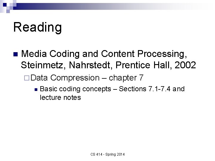 Reading n Media Coding and Content Processing, Steinmetz, Nahrstedt, Prentice Hall, 2002 ¨ Data
