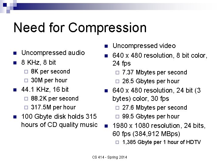 Need for Compression n Uncompressed audio 8 KHz, 8 bit n 8 K per