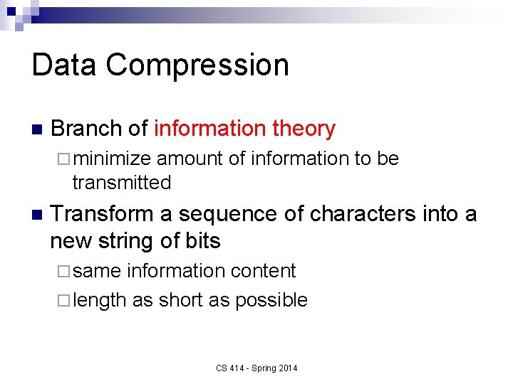 Data Compression n Branch of information theory ¨ minimize amount of information to be