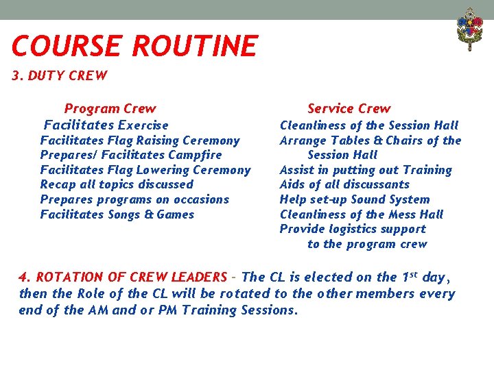 COURSE ROUTINE 3. DUTY CREW Program Crew Facilitates Exercise Facilitates Flag Raising Ceremony Prepares/