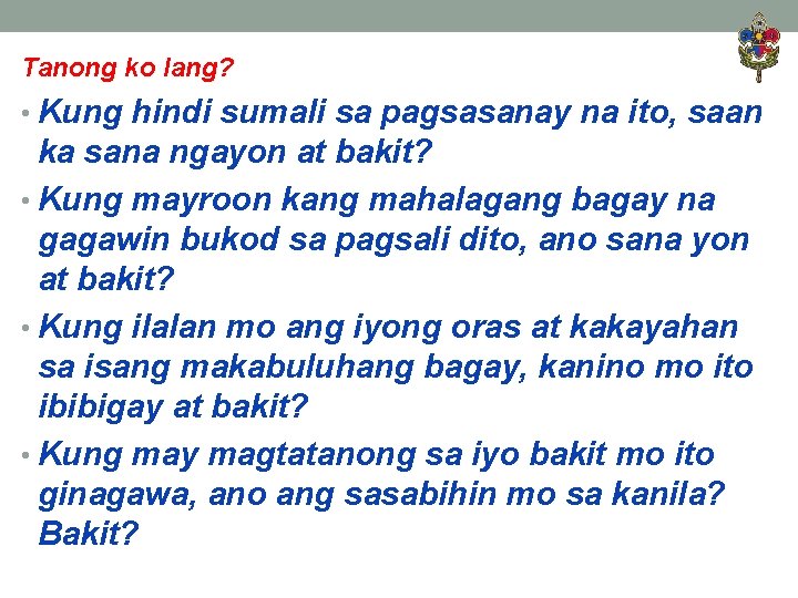 Tanong ko lang? • Kung hindi sumali sa pagsasanay na ito, saan ka sana