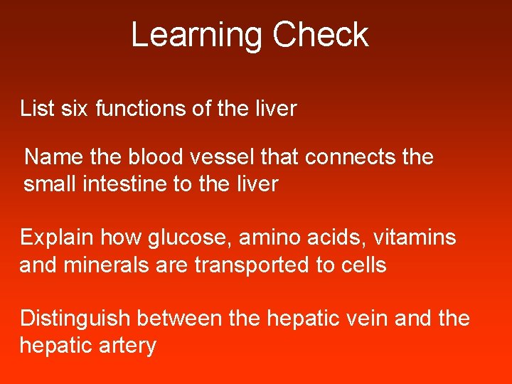 Learning Check List six functions of the liver Name the blood vessel that connects