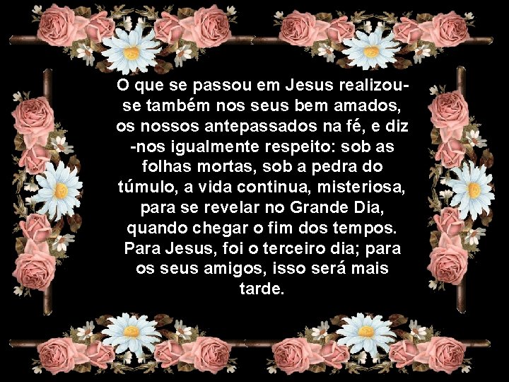 O que se passou em Jesus realizouse também nos seus bem amados, os nossos