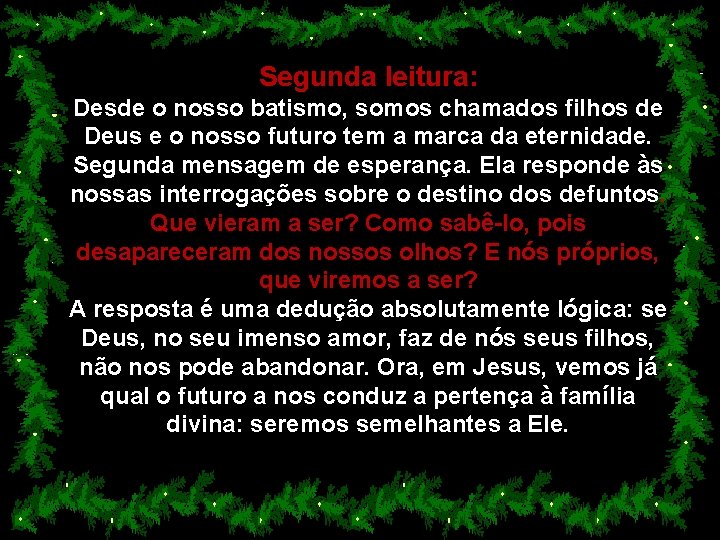 Segunda leitura: Desde o nosso batismo, somos chamados filhos de Deus e o nosso