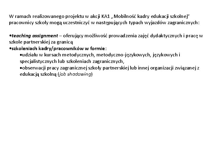 W ramach realizowanego projektu w akcji KA 1 „Mobilność kadry edukacji szkolnej” pracownicy szkoły