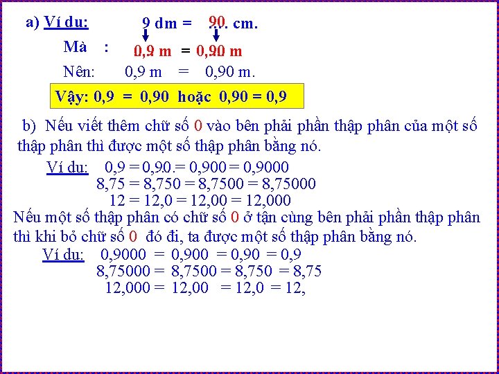 a) Ví dụ: 90 cm. 9 dm = …. Mà : . . .