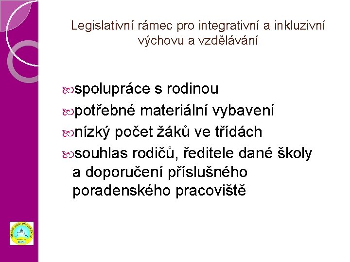 Legislativní rámec pro integrativní a inkluzivní výchovu a vzdělávání spolupráce s rodinou potřebné materiální