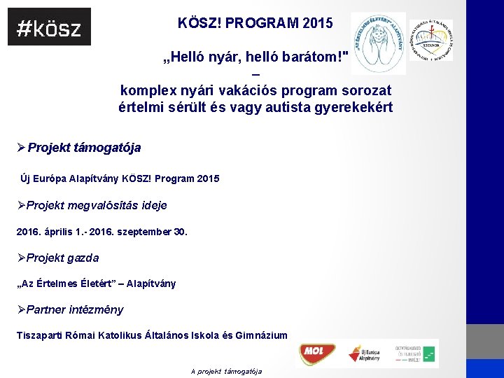 KÖSZ! PROGRAM 2015 , , Helló nyár, helló barátom!" – komplex nyári vakációs program