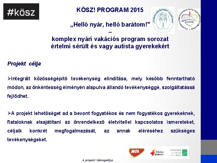 KÖSZ! PROGRAM 2015 , , Helló nyár, helló barátom!" – komplex nyári vakációs program