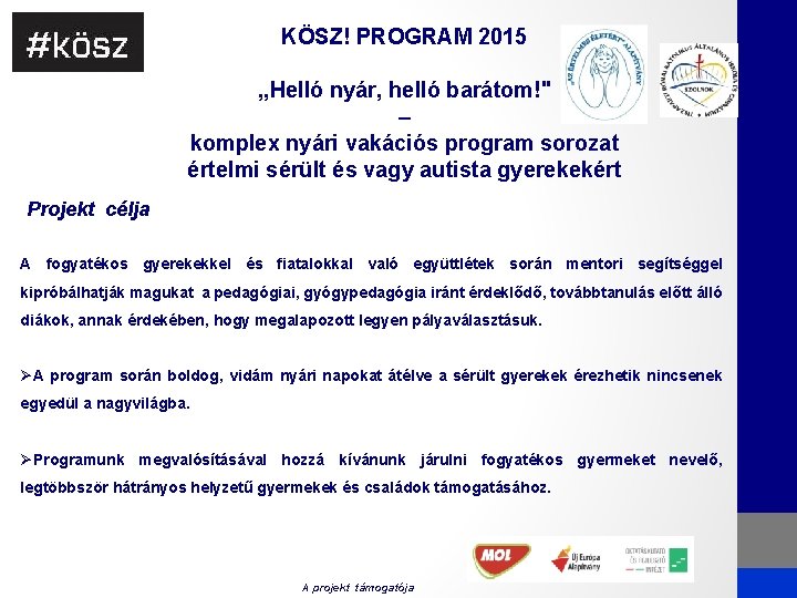 KÖSZ! PROGRAM 2015 , , Helló nyár, helló barátom!" – komplex nyári vakációs program