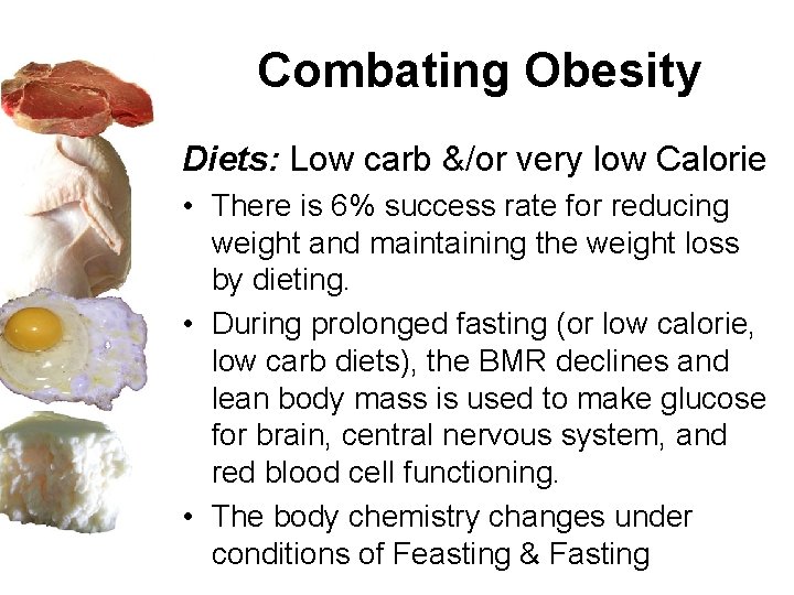 Combating Obesity Diets: Low carb &/or very low Calorie • There is 6% success
