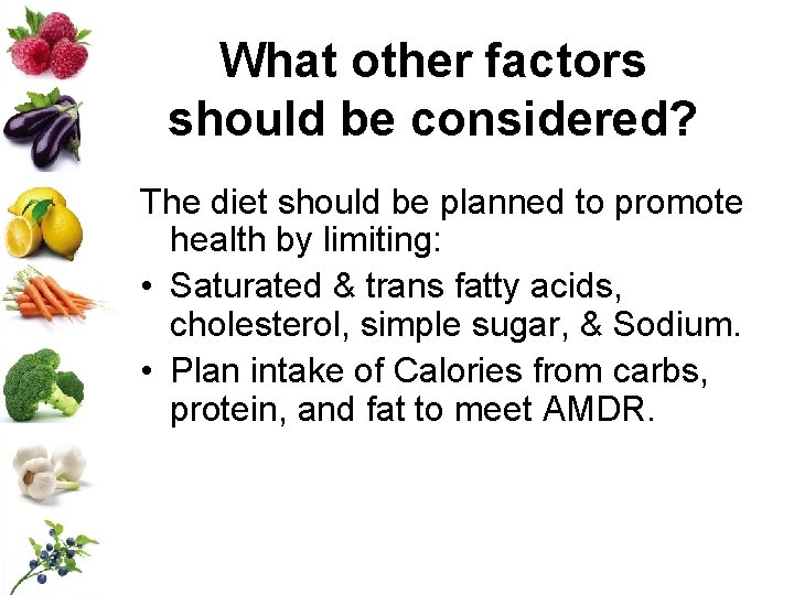 What other factors should be considered? The diet should be planned to promote health