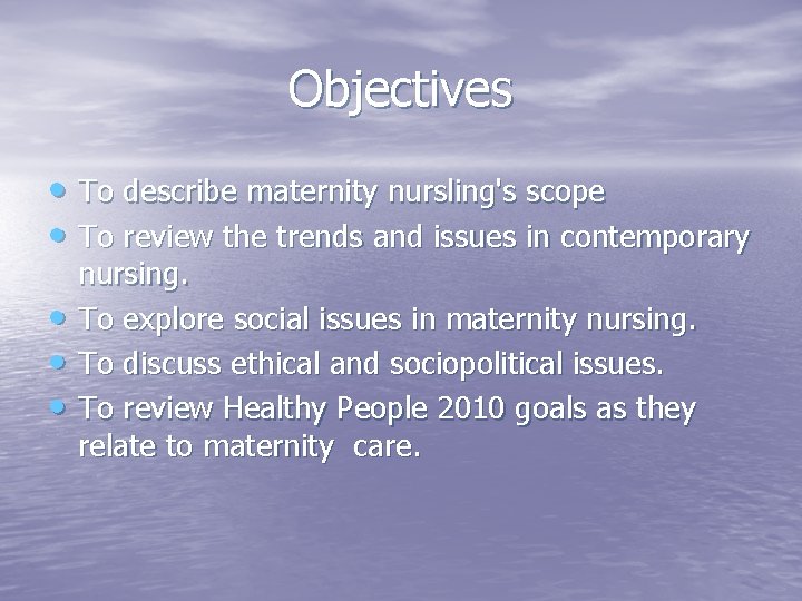 Objectives • To describe maternity nursling's scope • To review the trends and issues