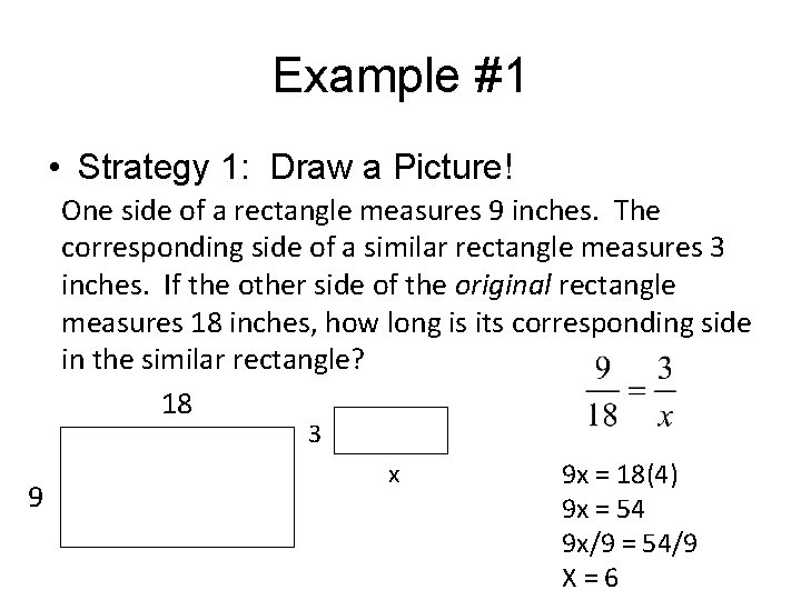 Example #1 • Strategy 1: Draw a Picture! One side of a rectangle measures