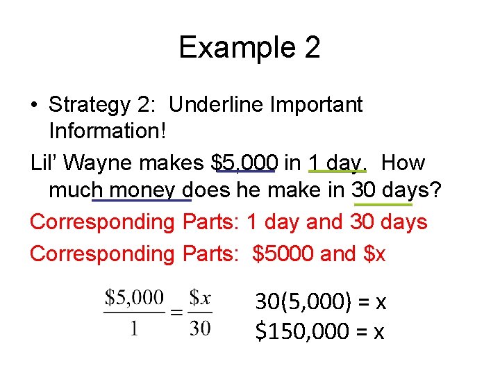 Example 2 • Strategy 2: Underline Important Information! Lil’ Wayne makes $5, 000 in