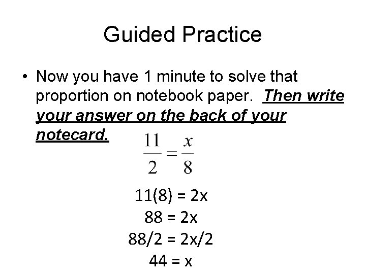 Guided Practice • Now you have 1 minute to solve that proportion on notebook