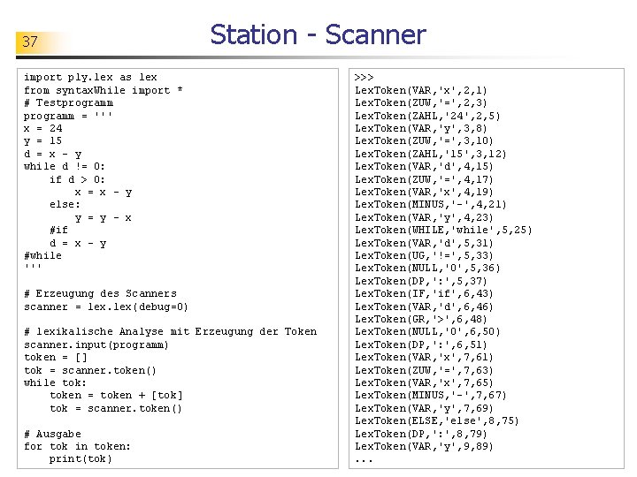 37 Station - Scanner import ply. lex as lex from syntax. While import *