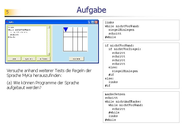 5 Aufgabe links while nicht. Vor. Wand: ziegel. Hinlegen schritt #while Versuche anhand weiterer