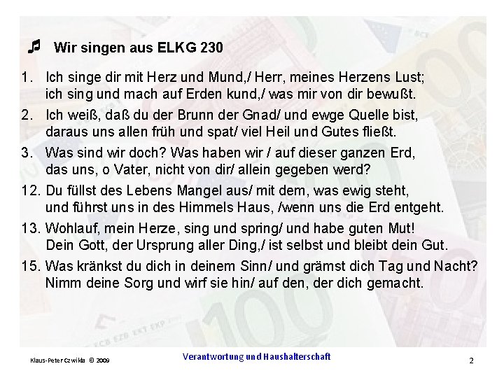  Wir singen aus ELKG 230 1. Ich singe dir mit Herz und Mund,