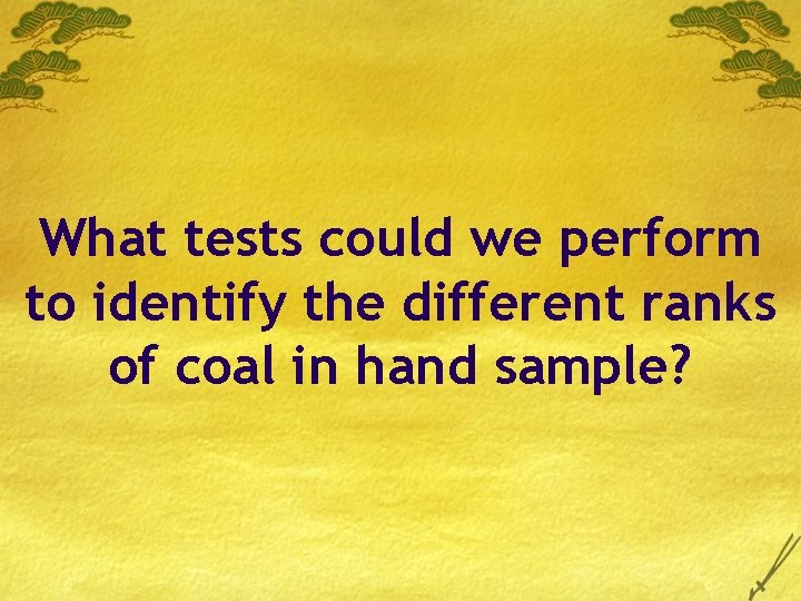 What tests could we perform to identify the different ranks of coal in hand