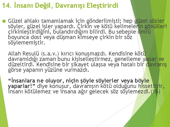 14. İnsanı Değil, Davranışı Eleştirirdi Güzel ahlakı tamamlamak için gönderilmişti; hep güzel sözler söyler,