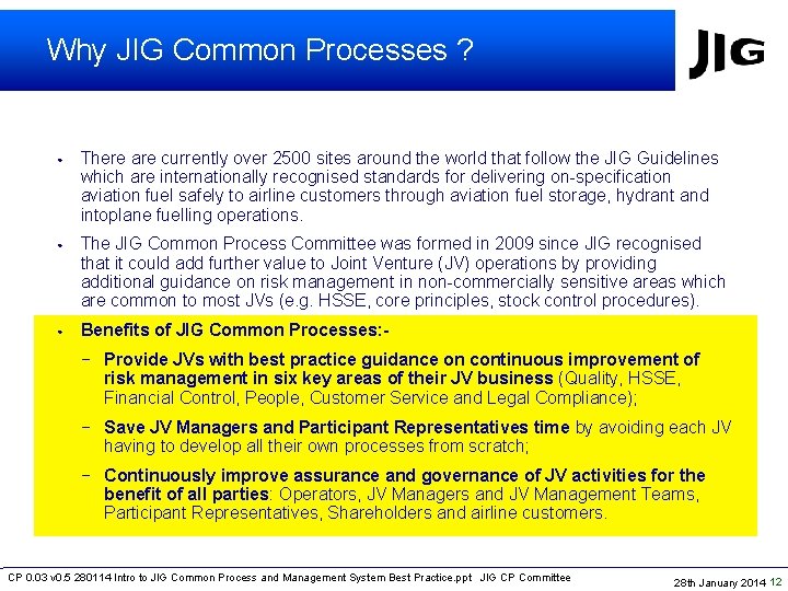 Why JIG Common Processes ? • There are currently over 2500 sites around the