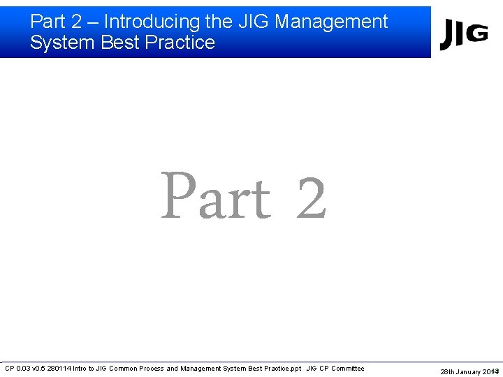 Part 2 – Introducing the JIG Management System Best Practice Part 2 CP 0.