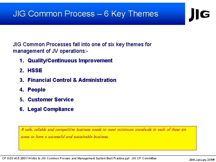 JIG Common Process – 6 Key Themes JIG Common Processes fall into one of