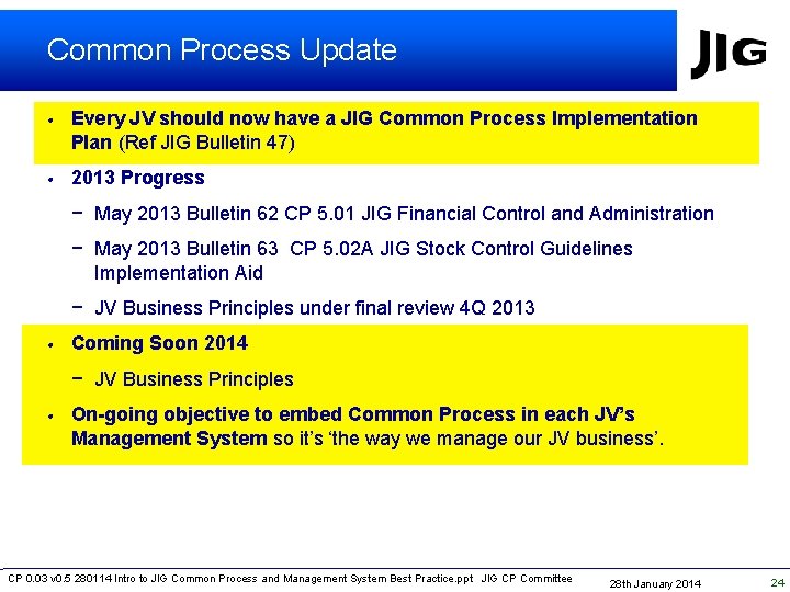 Common Process Update • Every JV should now have a JIG Common Process Implementation