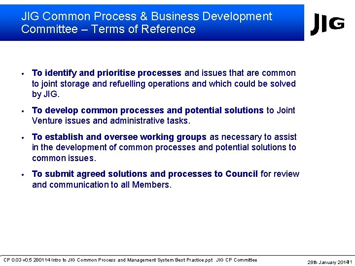 JIG Common Process & Business Development Committee – Terms of Reference • To identify