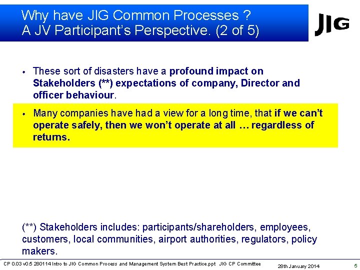 Why have JIG Common Processes ? A JV Participant’s Perspective. (2 of 5) •