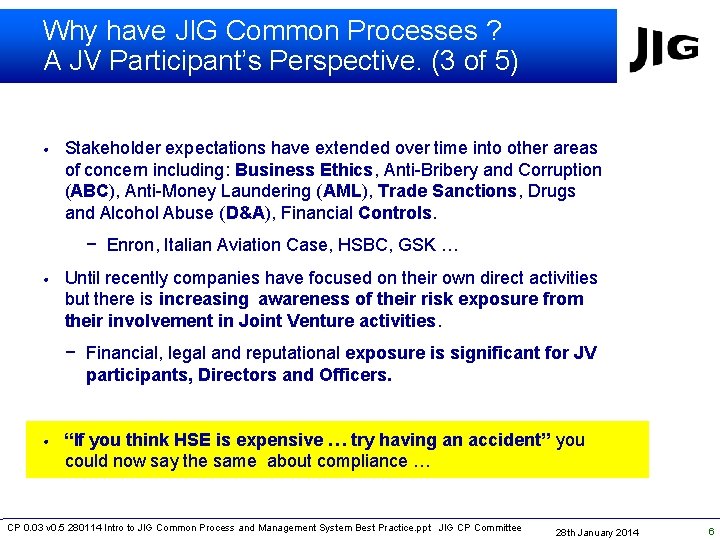 Why have JIG Common Processes ? A JV Participant’s Perspective. (3 of 5) •