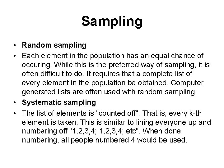 Sampling • Random sampling • Each element in the population has an equal chance