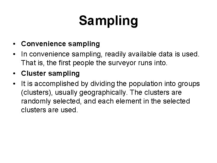 Sampling • Convenience sampling • In convenience sampling, readily available data is used. That