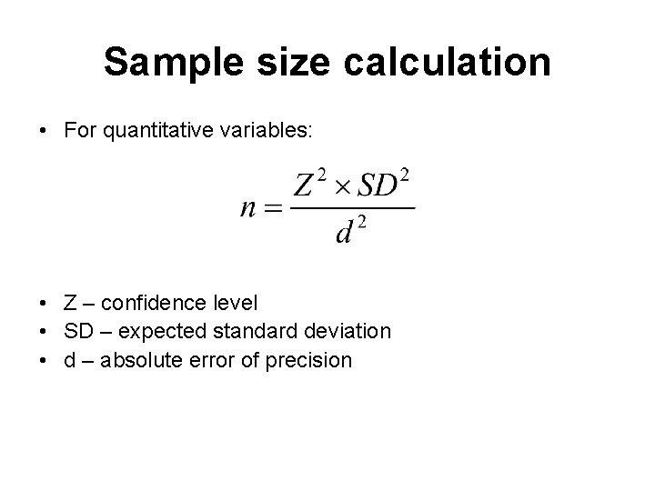 Sample size calculation • For quantitative variables: • Z – confidence level • SD