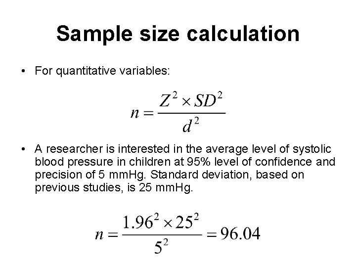 Sample size calculation • For quantitative variables: • A researcher is interested in the