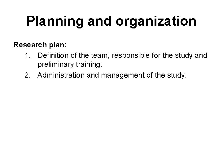 Planning and organization Research plan: 1. Definition of the team, responsible for the study
