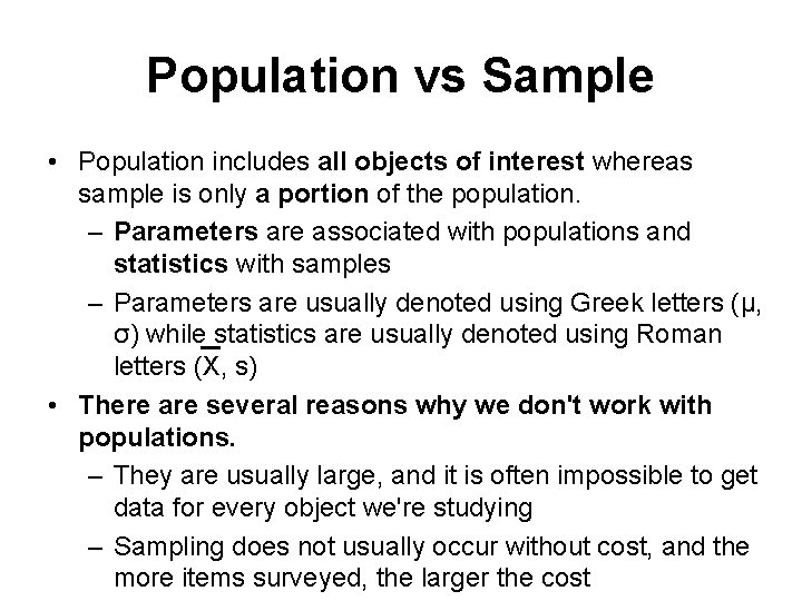 Population vs Sample • Population includes all objects of interest whereas sample is only