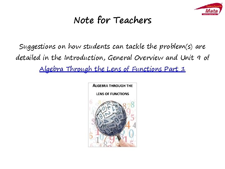 Note for Teachers Suggestions on how students can tackle the problem(s) are detailed in
