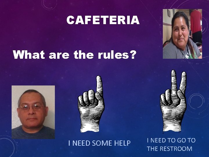 CAFETERIA What are the rules? Mr. Steve I NEED SOME HELP I NEED TO