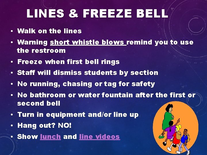 LINES & FREEZE BELL • Walk on the lines • Warning short whistle blows