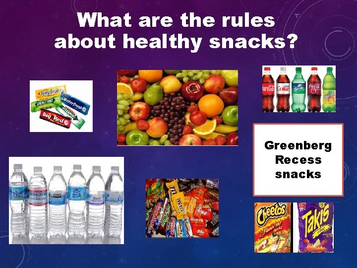 What are the rules about healthy snacks? Greenberg Recess snacks 