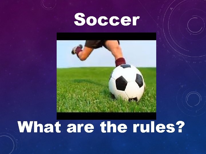Soccer What are the rules? 