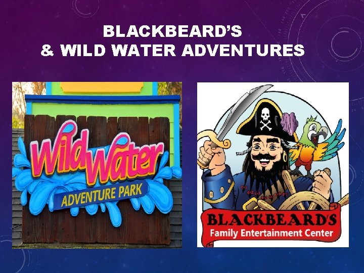 BLACKBEARD’S & WILD WATER ADVENTURES 